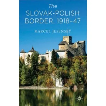 Slovak-Polish Border, 1918-1947 – Marcel Jesensky (EN)