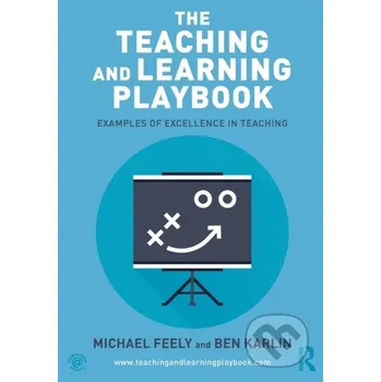 The Teaching and Learning Playbook - Ben Karlin, Michael Feely Routledge