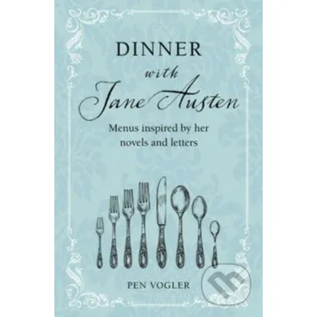 Beletrie pro dospělé Dinner with Jane Austen - Pen Vogler CICO Books