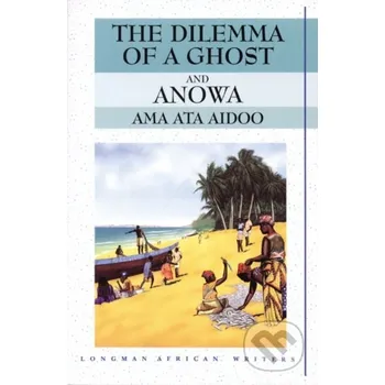 Cizojazyčná kniha The Dilemma of a Ghost and Anowa 2nd Edition - Ama Aidoo, Ama Ata Aidoo Longman
