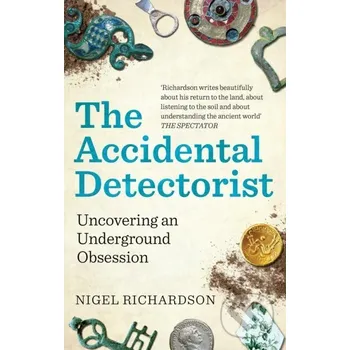 Populárně naučná literatura pro dospělé The Accidental Detectorist - Nigel Richardson Cassell