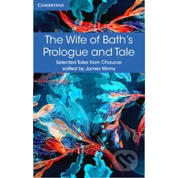 Cizojazyčná kniha The Wife of Bath's Prologue and Tale - Geoffrey Chaucer, James Winny Cambridge University Press