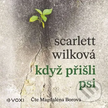 Když přišli psi - Scarlett Wilková Voxi