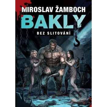 Kniha Bakly - Bez slitování - Miroslav Žamboch Triton