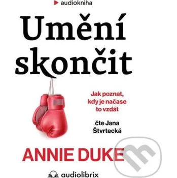 Umění skončit - Annie Duke Audiolibrix