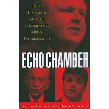 Učebnice Echo Chamber: Rush Limbaugh and the Conservative Media Establishment – Kathleen Hall Jamieson,Joseph N. Cappella (EN)