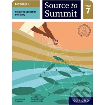 Cizojazyčná kniha Key Stage 3 Religious Education Directory: Source to Summit Year 7 Student Book - Ann-Marie Bridle, Rebecca Jinks, Mateusz Boniecki, Laura Skinner-Howe Oxford University Press