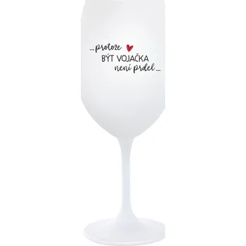 Sklenice PROTOŽE BÝT VOJAČKA NENÍ PRDEL - bílá sklenice na víno 350 ml