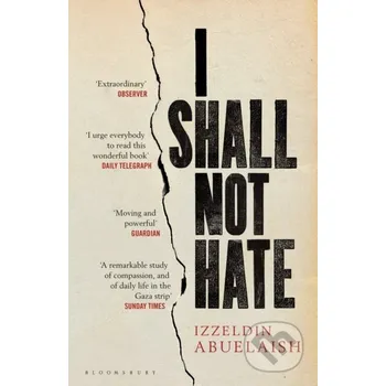 Beletrie pro dospělé I Shall Not Hate - Izzeldin Abuelaish Bloomsbury