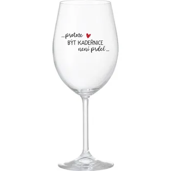 Sklenice PROTOŽE BÝT KADEŘNICE NENÍ PRDEL - čirá sklenice na víno 350 ml