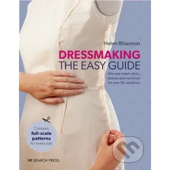 Populárně naučná literatura pro dospělé Dressmaking: The Easy Guide - Helen Rhiannon Search Press