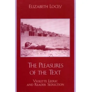 Pleasures of the Text: Violette Leduc and Reader Seduction – Elizabeth Locey (EN)