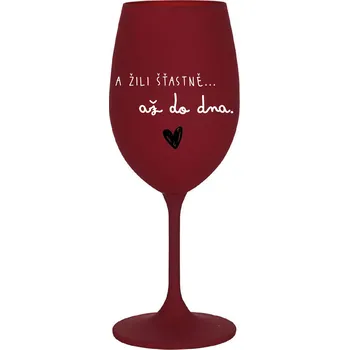 Sklenice A ŽILI ŠŤASTNĚ AŽ DO DNA - bordo sklenice na víno 350 ml