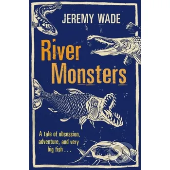 Beletrie pro dospělé River Monsters - Jeremy Wade Orion