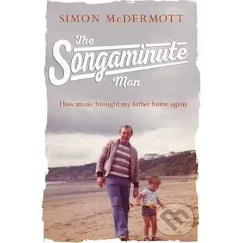 Literární biografie Songaminute Man How Music Brought Father - Simon Mcdermott HQ