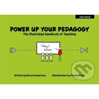 Power Up Your Pedagogy: The Illustrated Handbook of Teaching - Bruce Robertson John Catt Educational