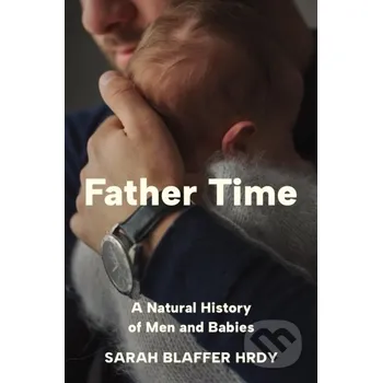 Father Time - Sarah Blaffer Hrdy Princeton University Press