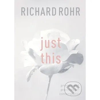 Populárně naučná literatura pro dospělé Just This - Richard Rohr SPCK Publishing