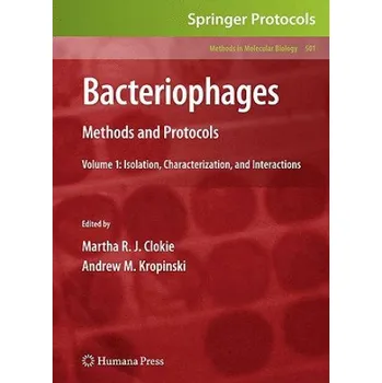Bacteriophages: Methods and Protocols, Volume 1: Isolation, Characterization, and Interactions – Martha R. J. Clokie,Andrew M. Kropinski (EN)