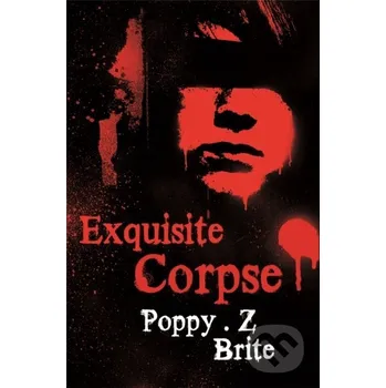 Beletrie pro dospělé Exquisite Corpse - Poppy Z Brite, Poppy Z. Brite Gollancz