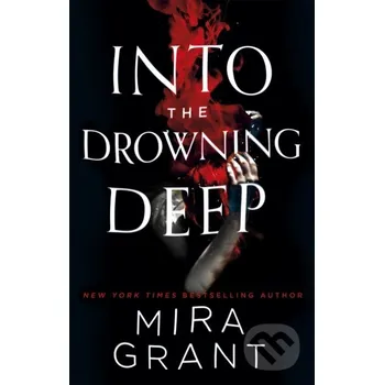 Beletrie pro dospělé Into the Drowning Deep - Mira Grant Orbit