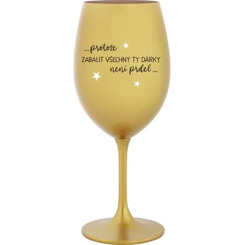 Sklenice PROTOŽE ZABALIT DÁRKY NENÍ PRDEL - zlatá sklenice na víno 350 ml