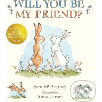 Will You Be My Friend? - Sam McBratney, Anita Jeram (ilustrátor) Walker books