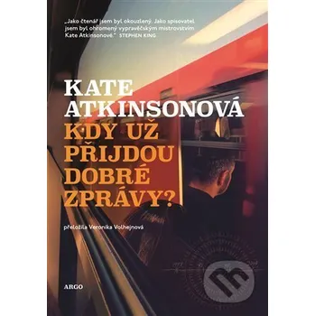 Kniha Kdy už přijdou dobré zprávy? - Kate Atkinson Argo