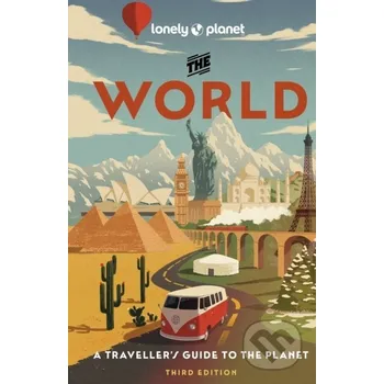 Cizojazyčná kniha The World - Anthony Ham, Anu Taranath, Brana Vladisavljevic, Cristian Bonetto, David Eimer, Jack Palfrey, Jenny Walker, Karyn Noble, Kevin Raub, Mark Baker, Nanjala Nyabola, Ray Bartlett, Regis St Louis, Stephen Lioy Lonely Planet