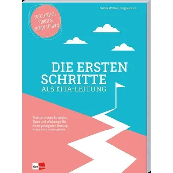 Die ersten Schritte als Kita-Leitung - Wollner-Jungheinrich, Saskia