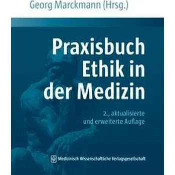Praxisbuch Ethik in der Medizin - Marckmann, Georg [DE] (2022, Měkká, MWV Medizinisch Wiss. Ver)