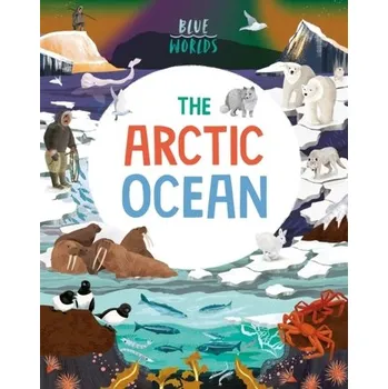 Cestování Blue Worlds: The Arctic Ocean - Anita Ganeri [EN] (2023, Brožovaná, McGill-Queen's University Press)