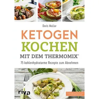 Ketogen kochen mit dem Thermomix® - Muliar, Doris