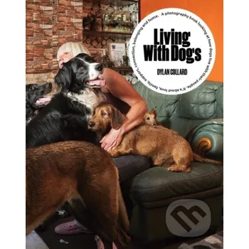 Populárně naučná literatura pro dospělé Living with Dogs - Collard. Dylan