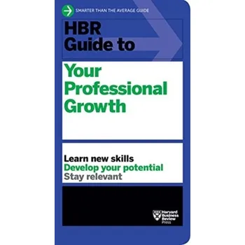 HBR Guide to Your Professional Growth - Harvard Business Review