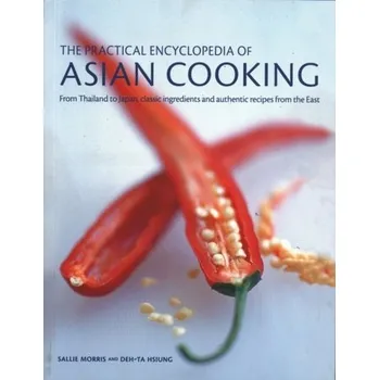 The Asian Cooking, Practical Encyclopedia of - Sallie Morris