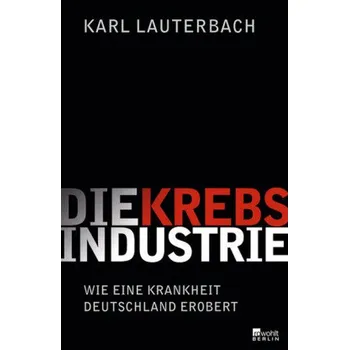 Die Krebs-Industrie - Lauterbach, Karl