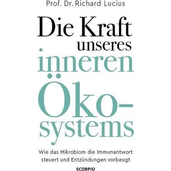Die Kraft unseres inneren Ökosystems - Lucius, Richard