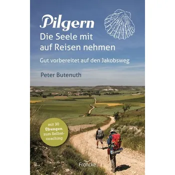 Literární cestopis Pilgern. Die Seele mit auf Reisen nehmen - Butenuth, Peter