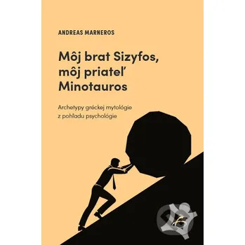 Môj brat Sizyfos, môj priateľ Minotauros - Andreas Marneros Vydavateľstvo F