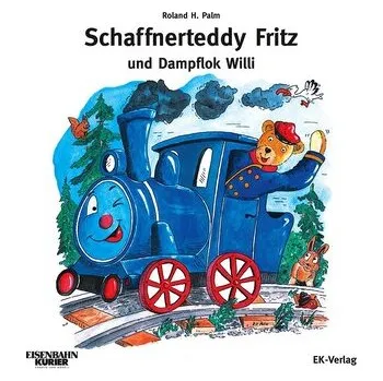 Schaffnerteddy Fritz und Dampflok Willi - Palm, Roland
