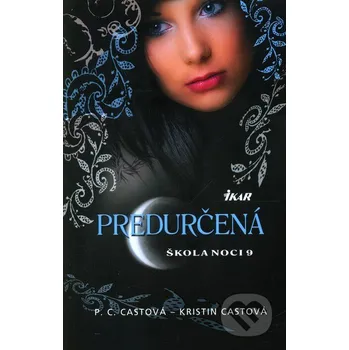 Kniha Škola noci 9: Predurčená - P.C. Cast, Kristin Cast Ikar