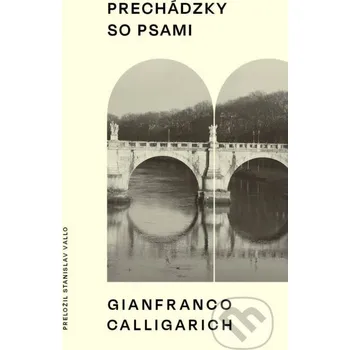 Prechádzky so psami - Gianfranco Calligarich Literárna bašta
