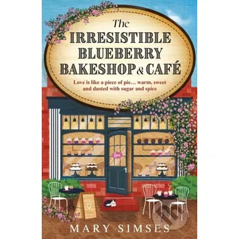 The Irresistible Blueberry Bakeshop and Cafe - Mary Simses Headline Publishing Group