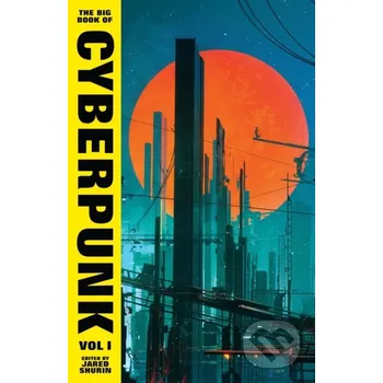 The Big Book of Cyberpunk 1 - Jared Shurin Vintage