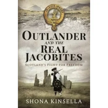 Outlander and the Real Jacobites - Kinsella, Shona