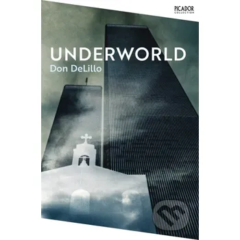 Beletrie pro dospělé Underworld - Don DeLillo Picador