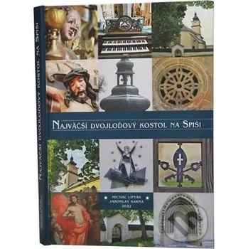 Umění Najväčší dvojloďový kostol na Spiši - Michal Lipták Michal Lipták