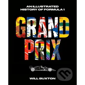 Populárně naučná literatura pro dospělé Grand Prix: An Illustrated History of Formula 1 - Will Buxton Ten speed