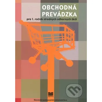 Encyklopedie Obchodná prevádzka pre 1. ročník SOŠ pracovník marketingu a obchodný pracovník - S. Golanová Slovenské pedagogické nakladateľstvo - Mladé letá